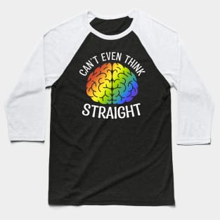 Proud LGBT Pride Month I Can't Even Think Straight Rainbow Baseball T-Shirt